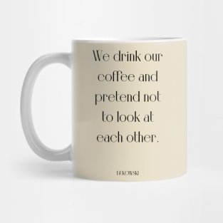 Bukowski quote coffe Mug